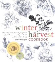 Winter Harvest Cookbook : How to Select and Prepare Fresh Seasonal Produce All Winter Long （20 ANV REV）
