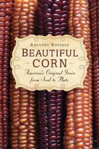 Beautiful Corn : America's Original Grain from Seed to Plate