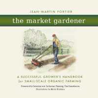 The Market Gardener : A Successful Grower's Handbook for Small-Scale Organic Farming