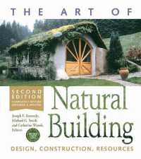 The Art of Natural Building-Second Edition-Completely Revised, Expanded and Updated : Design, Construction, Resources （2ND）