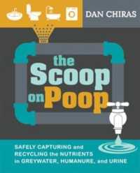The Scoop on Poop : Safely Capturing and Recycling the Nutrients in Greywater, Humanure, and Urine