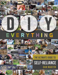 Diy Everything : The Ultimate Guide to Self-reliance