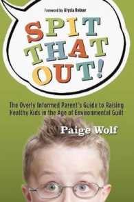Spit That Out! : The Overly Informed Parent's Guide to Raising Healthy Kids in the Age of Environmental Guilt