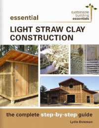 Essential Light Straw Clay Construction : The Complete Step-by-Step Guide (Sustainable Building Essentials Series)