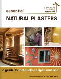 Essential Natural Plasters : A Guide to Materials, Recipes, and Use (Sustainable Building Essentials Series)