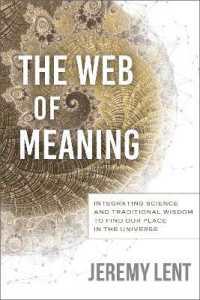 The Web of Meaning : Integrating Science and Traditional Wisdom to Find our Place in the Universe
