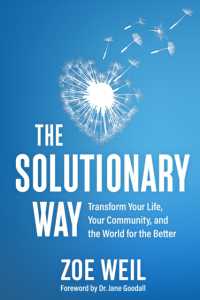 The Solutionary Way : Transform Your Life, Your Community, and the World for the Better