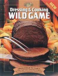 Dressing & Cooking Wild Game : From Field to Table: Big Game, Small Game, Upland Birds and Waterfowl (The Complete Hunter) （REV UPD）