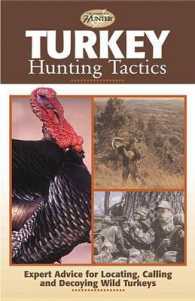 Turkey Hunting Tactics : Expert Advice for Locating, Calling and Decoying Wild Turkeys