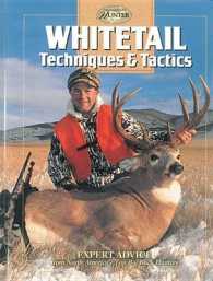 Whitetail Techniques & Tactics : Expert Advice from North America's Top Big-buck Hunters (The Complete Hunter)