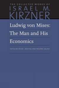 Ludwig von Mises : The Man and His Economics