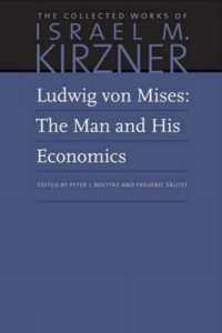 Ludwig von Mises : The Man and His Economics
