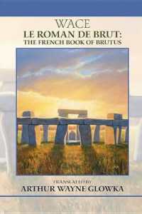 Le Roman de Brut = the French Book of Brutus (Medieval and Renaissance Texts and Studies)