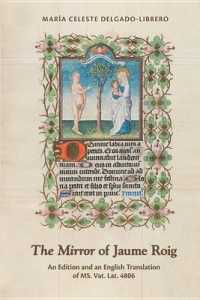 The Mirror of Jaume Roig : An Edition and an English Translation of MS. Vat. Lat. 4806 (Medieval and Renaissance Texts and Studies) （1 ANT）
