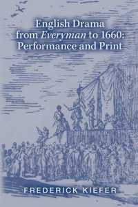 English Drama from Everyman to 1660 : Performance and Print (Medieval and Renaissance Studies)