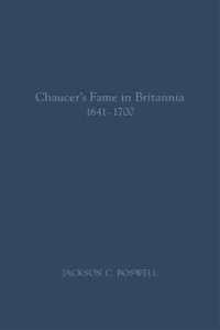 Chaucer's Fame in Britannia 1641-1700