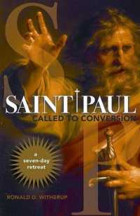 Saint Paul : Called to Conversion: a Seven-Day Retreat