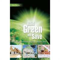 Build Green and Save : Protecting the Earth and Your Bottom Line