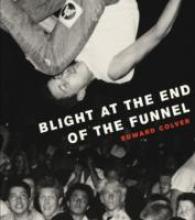 Blight at the End of the Funnel