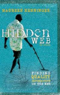 The Hidden Web : Quality Information on the Net （2ND）