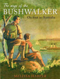 The Ways of the Bushwalker : On foot in Australia