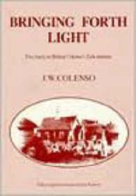 Bringing Forth Light Book 4 : Five Tracts on Bishop Colenso's Zulu Mission (Killie Campbell Africana Library Reprint Series) -- Hardback
