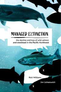 Managed Extinction : The Decline and Loss of Wild Salmon and Steelhead in the Pacific Northwest