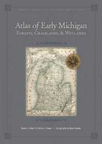 Atlas of Early Michigan's Forests, Grasslands, and Wetlands : An Interpretation of the 1816-1856 General Land Office Surveys