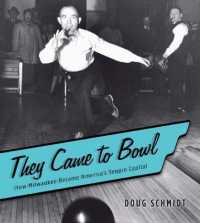 They Came to Bowl : How Milwaukee Became America's Tenpin Capital （1ST）