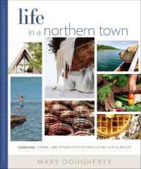 Life in a Northern Town : Cooking, Eating, and Other Adventures Along Lake Superior