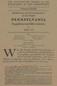 The Documentary History of the Ratification of the Constitution, Volume 32 : Ratification of the Constitution by the States Pennsylvania Supplemental Documents, No. 1 Volume 32 (Ratification of the Constitution)