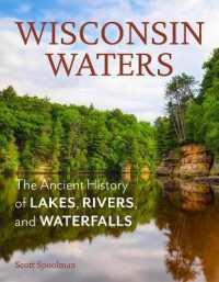 Wisconsin Waters : The Ancient History of Lakes, Rivers, and Waterfalls