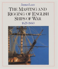 The Masting and Rigging of English Ships of War, 1625-1860 （2 REV SUB）