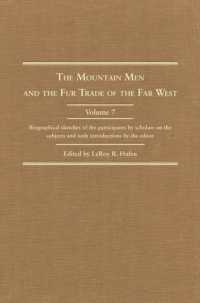 The Mountain Men and the Fur Trade of the Far West : Biographical sketches of the participants by scholars of the subjects and with introductions by the editor （7TH）