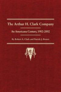 The Arthur H. Clark Company : An Americana Century, 1902-2002