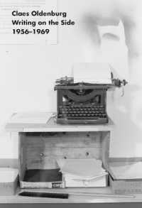 Claes Oldenburg : Writing on the Side 1956-1969