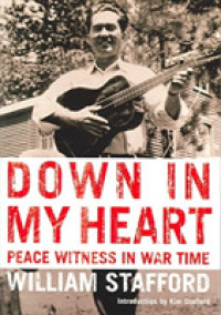Down in My Heart : Peace Witness in War Time