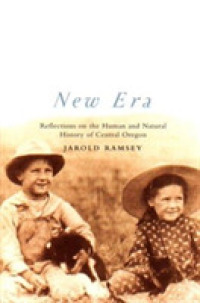 New Era : Reflections on the Human and Natural History of Central Oregon