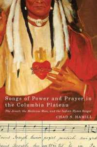 Songs of Power and Prayer in the Columbia Plateau : The Jesuit, the Medicine Man, and the Indian Hymn Singer