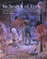 In Search of York : The Slave Who Went to the Pacific with Lewis and Clark （Revised）
