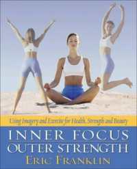 Inner Focus, Outer Strength : Using Imagery and Exericse for Health, Strength and Beauty