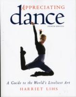 Appreciating Dance : A Guide to the World's Liveliest Art （4TH）