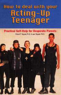 How to Deal with Your Acting-Up Teenager : Practical Help for Desperate Parents