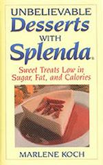 Unbelievable Desserts with Splenda : Sweet Treats Low in Sugar, Fat and Calories