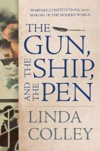 Ｌ．コリー著／銃・船・ペン：戦争と憲法の近現代世界史<br>The Gun, the Ship, and the Pen : Warfare, Constitutions, and the Making of the Modern World