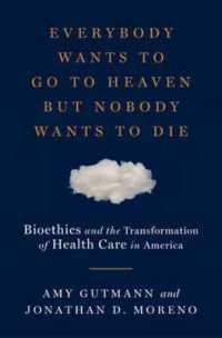 Everybody Wants to Go to Heaven but Nobody Wants to Die : Bioethics and the Transformation of Health Care in America