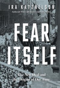 大恐慌とわれらの時代の起源<br>Fear Itself : The New Deal and the Origins of Our Time