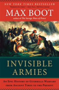 Invisible Armies : An Epic History of Guerrilla Warfare from Ancient Times to the Present