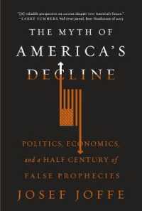The Myth of America's Decline : Politics, Economics, and a Half Century of False Prophecies