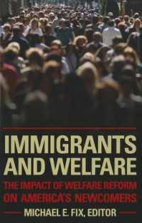 Immigrants and Welfare : The Impact of Welfare Reform on America's Newcomers